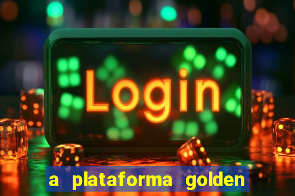 a plataforma golden slots paga mesmo